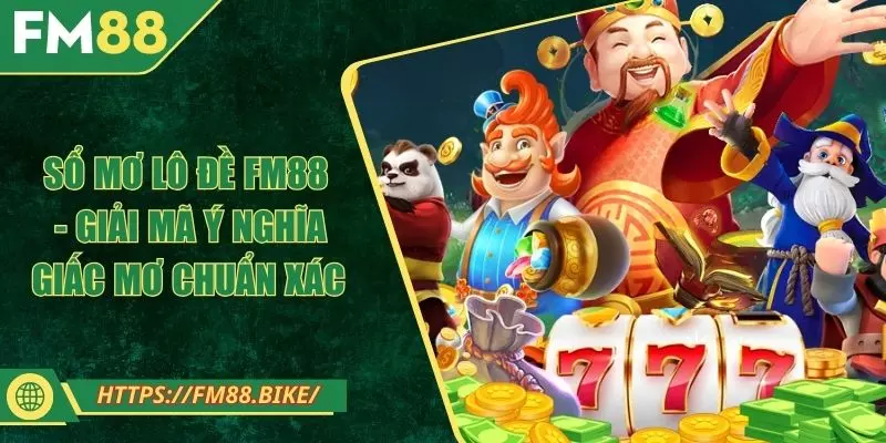Sổ Mơ Lô Đề FM88 - Giải Mã Ý Nghĩa Giấc Mơ Chuẩn Xác Sổ Mơ Lô Đề FM88 - Giải Mã Ý Nghĩa Giấc Mơ Chuẩn Xác