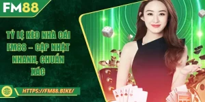 Tỷ Lệ Kèo Nhà Cái FM88 – Cập Nhật Nhanh, Chuẩn Xác